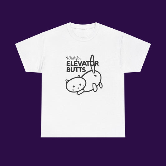 Weak for Elevator Butts Shirt