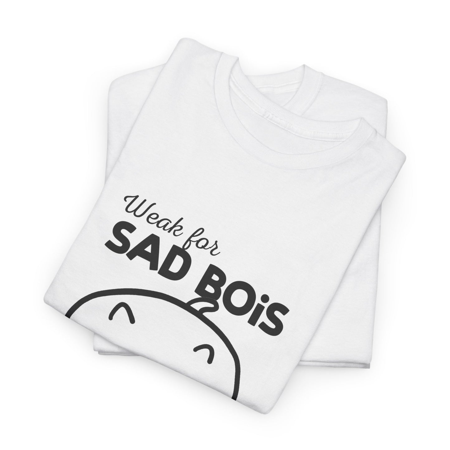 Weak for Sad Bois Shirt