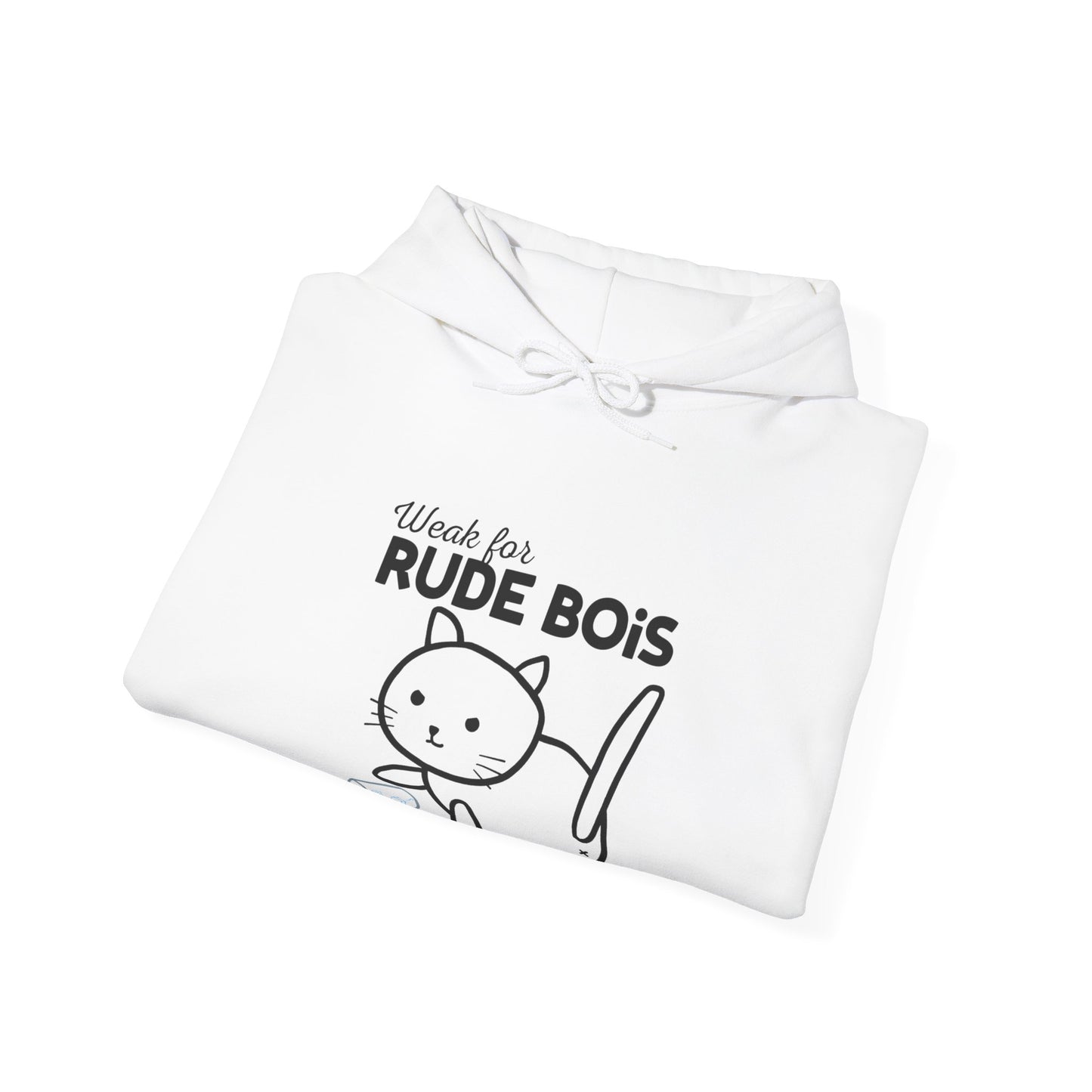 Weak for Rude Bois Hooded Sweatshirt